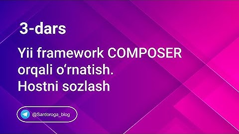 3-dars. Yii frameworkni Composer orqali o