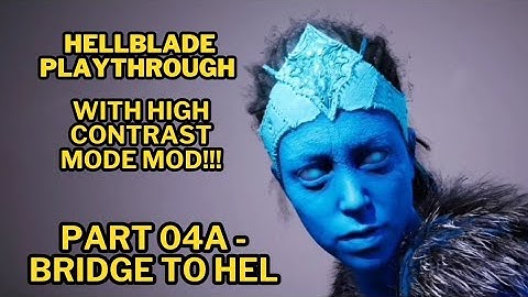 Hellblade Playthrough + High Contrast Mode - PART 4A BRIDGE TO HEL