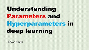 IML15:  Understanding parameters and hyperparameters in deep learning