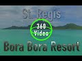 French Polynesia -  St. Regis Bora Bora Resort : 360º Luxury Resort Tour in 5.7k VR