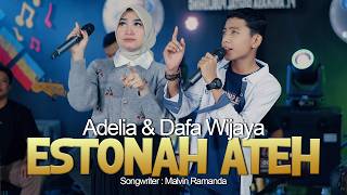Adelia feat. Dafa Wijaya - Estonah Ateh  (Official Live Music Video)