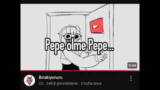 Ölme Pepe Ölme Be...