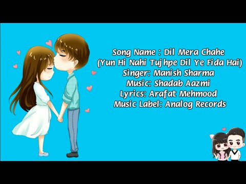 Dil Mera Chahe - Yun Hi Nahi Tujhpe Dil Ye Fida Hai LYRICS ▪ Manish Sharma ▪ Viral Romantic Song