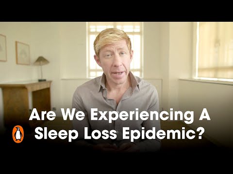 Are We Experiencing A Sleep Loss Epidemic? | Matthew Walker