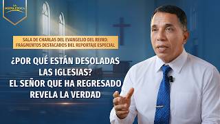 Sala de charlas del evangelio del reino: Fragmentos destacados del reportaje especial | ¿Por qué están desoladas las iglesias? El Señor que ha regresado revela la verdad