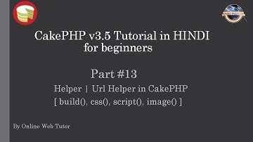 Learn CakePHP v3.5 Tutorial in HINDI for beginners (Part 13) Helper | Url Helper in CakePHP