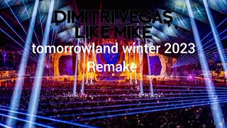 Dimitri Vegas & Like Mike Tomorrowland Winter 2023 Remake