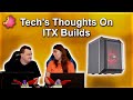 ITX PC Builds — Worth It? — Tech's Thoughts...