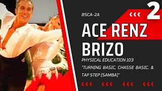 PE 103 | TURNING BASIC + CHASSE BASIC + TAP STEP (Samba) - Ace Renz B. Brizo