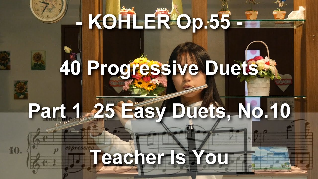 KOHLER Op.55 Part 1 No.10 Teacher is YOU Pupil is JUNG Hye Won 정혜원