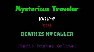 Mysterious Traveler | Ep 23 | 10/21/47 | Death Is My Caller |