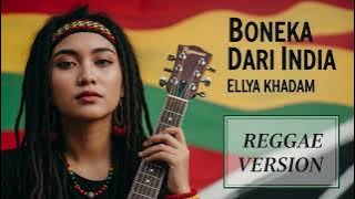 BONEKA DARI INDIA - Ellya Khadam | Cover Reggae Version