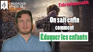 Tuto : Enfin savoir comment marche l'éducation des enfants dans Crusader Kings III