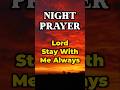 Lord Stay With Me Always — Night Prayer #nightprayer