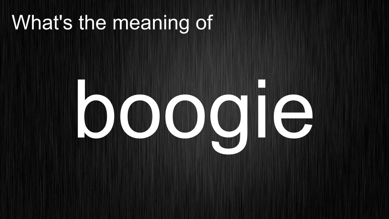 What's the meaning of "boogie", How to pronounce boogie? YouTube
