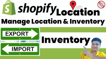 Shopify Inventory Management | Manage Shopify Location & Product Inventory | Export Import Inventory