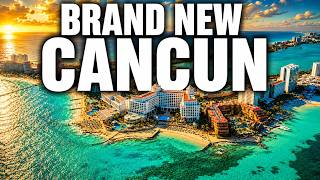 8 BRAND NEW All-Inclusive Hotels in Cancun You Can Book RIGHT NOW