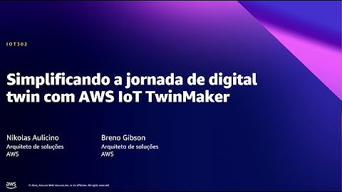 AWS Summit SP 2022 - Simplificando a jornada de digital twin com AWS IoT TwinMaker (IOT302)
