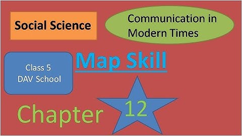 Map skill question of Chapter 12 Communication in Modern Times Social Science Class 5 DAV