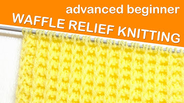 FULL TUTORIAL: Waffle Relief Knitting Pattern | Easy Textured Knit Stitch Tutorial for Beginners