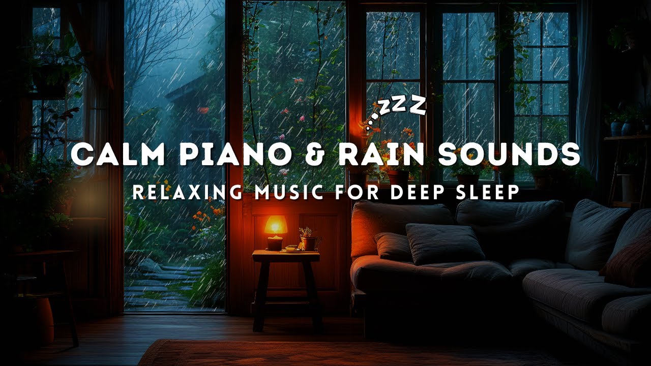 Rain Sounds & Soft Piano Music - Relaxing Sleep Music for Deep Sleep ...