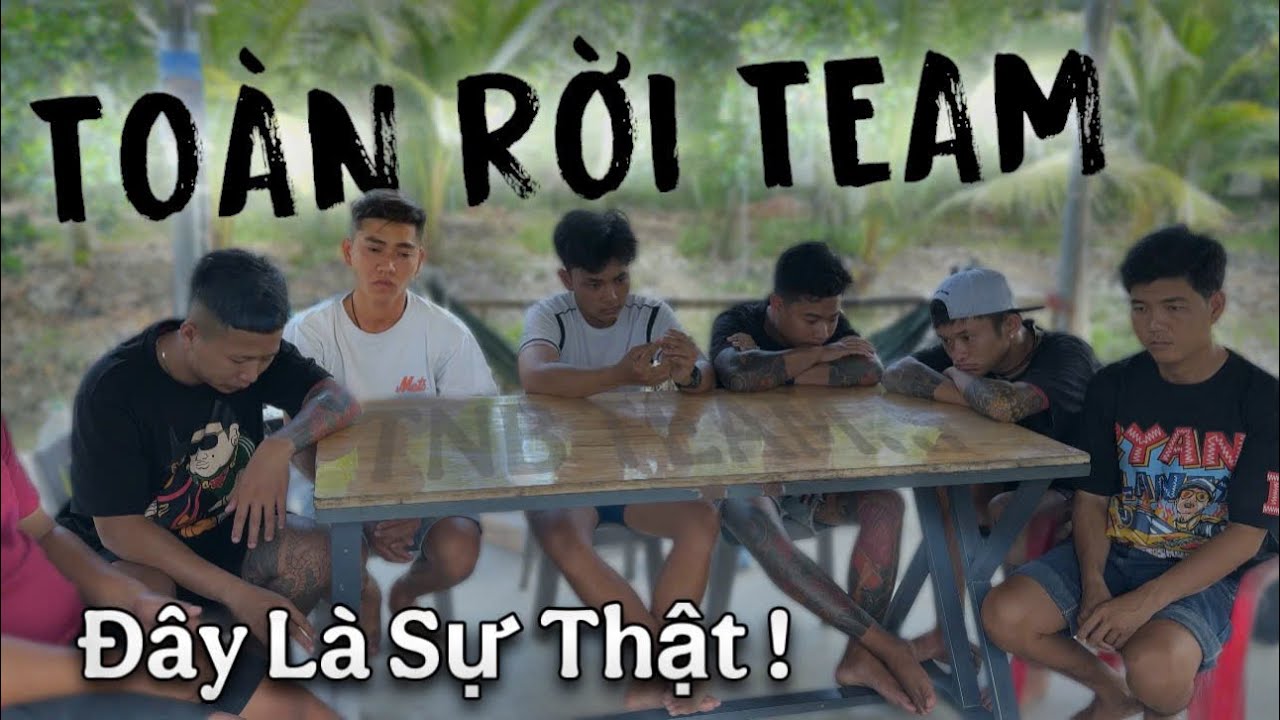 TNB - TOÀN RỜI TEAM | Một Chuyện Không Ai Muốn Nó Xảy Ra Trong Team TNB