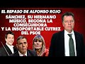 Alfonso Rojo: “Sánchez, su hermano músico, Begoña la conseguidora y la insoportable cutrez del PSOE&quot;