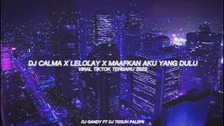 🎧 | DJ CALMA X LELOLAY X MAAFKAN AKU YANG DULU | 🎶 | VIRAL TIKTOK TERBARU FT DJ TEGUH PALEPII