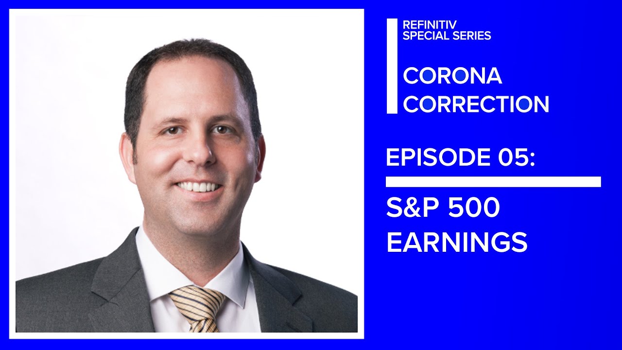 Coronavirus & S&P 500 Earnings | The Corona Correction | Refinitiv Coronavirus & S&P 500 Earnings | The Corona Correction | Refinitiv