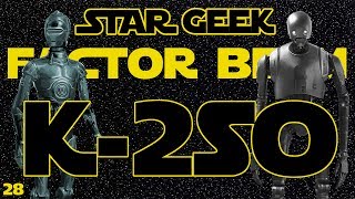 Star Wars Factor Beam, Episode 28: K-2SO (Fun Facts) - Star Geek