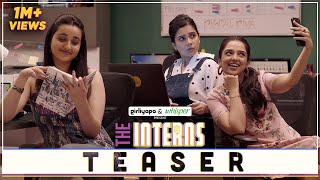 The Interns | Teaser Ft. Ahsaas Channa, Revathi Pillai & Rashmi Agdekar | Girliyapa Originals