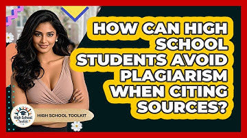 How Can High School Students Avoid Plagiarism When Citing Sources? - High School Toolkit