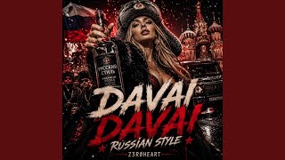 DAVAI DAVAI RUSSIAN STYLE - Z3RØHEART