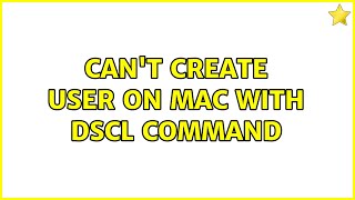Cant Create User On Mac With Dscl Command