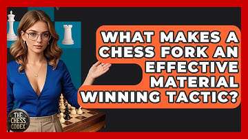 What Makes A Chess Fork An Effective Material Winning Tactic? - The Chess Codex
