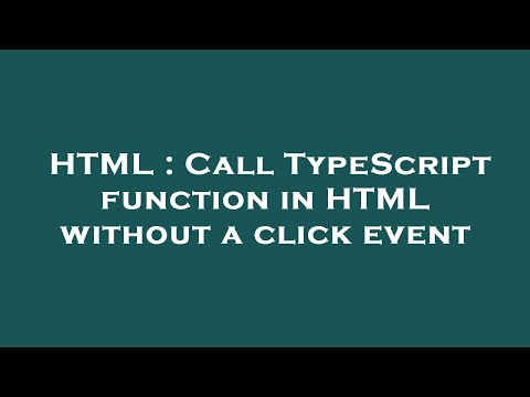 HTML : Call TypeScript function in HTML without a click event