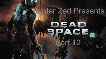 Dead Space 2 Walkthrogh Part 12 No Commentary
