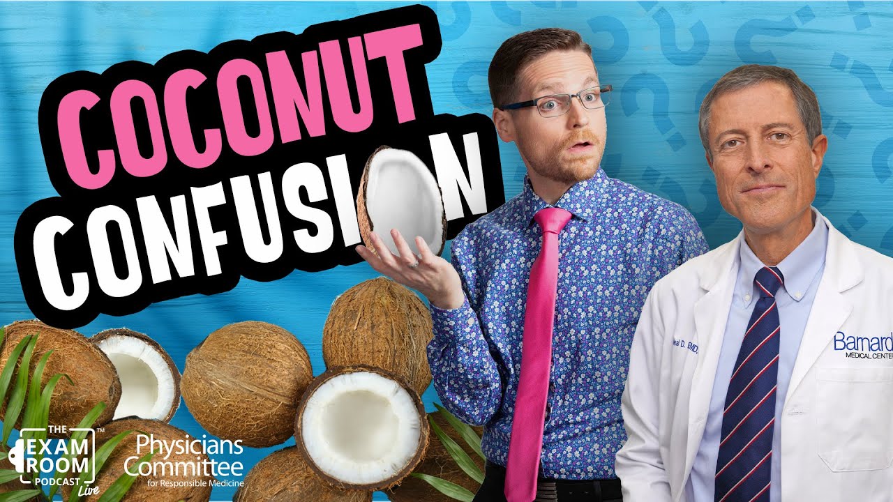 Coconuts Healthy or Not? Dr. Neal Barnard on The Exam Room Podcast