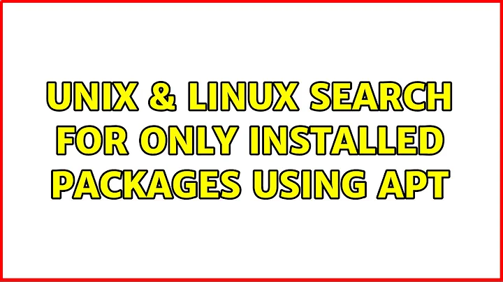 Unix & Linux: search for only installed packages using apt (3 Solutions!!)