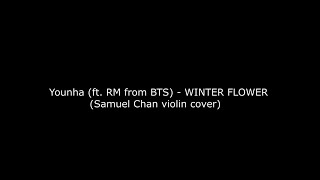 Younha (ft. RM from BTS (방탄소년단)) - WINTER FLOWER (Samuel Chan violin cover)