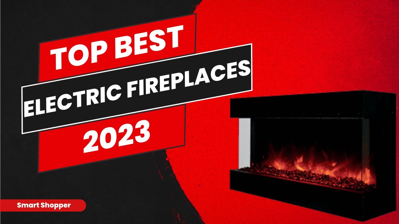 Best Electric Fireplaces 2023 Top 10 Fireplaces For Every Home