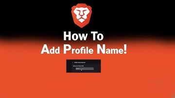 How to Add Profile Name on Brave [NEW]
