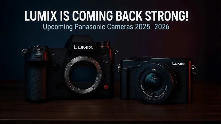 Panasonic Lumix Upcoming Cameras 2025 - 2026: THE COMEBACK WE'VE ALL BEEN WAITING FOR!
