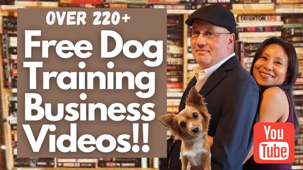 FREE Over 220+ Dog Training Business & Marketing Videos YouTube