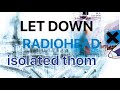 Radiohead  let down isolated vocals