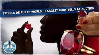 'Estrela de Fura': World's largest ruby sells at auction | DT Next