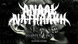 ANAAL NATHRAKH - &quot;To Spite the Face&quot; | Guitar Cover