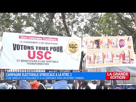 LE JOURNAL : ELECTIONS SYNDICALES EN RDC / LA DSF & L'USC DEBUTENT LA CAMPAGNE ELECTORALE