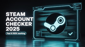STEAM ACCOUNT CHECKER TOOL 2025 – FAST & EFFICIENT 100%