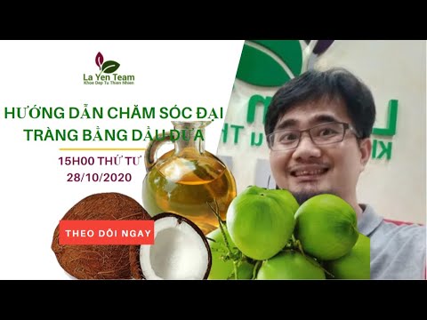 HƯỚNG DẪN CHĂM SÓC ĐẠI TRÀNG BẰNG DẦU DỪA